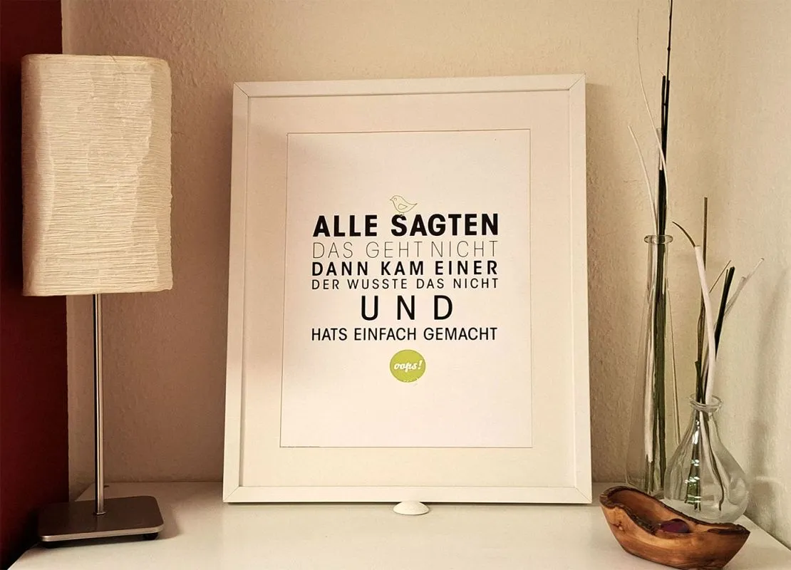 Spruch: Alle sagten, das geht nicht. Dann kam einer, der wusste das nicht und hat's einfach gemacht.